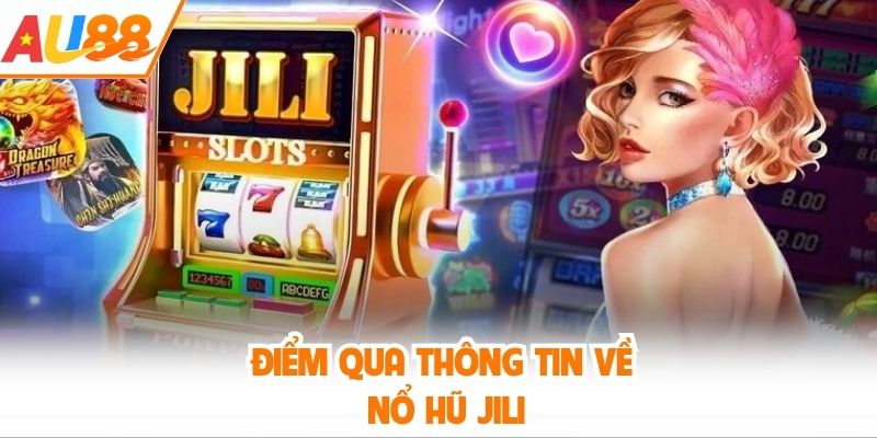 Điểm qua thông tin về nổ hũ Jili