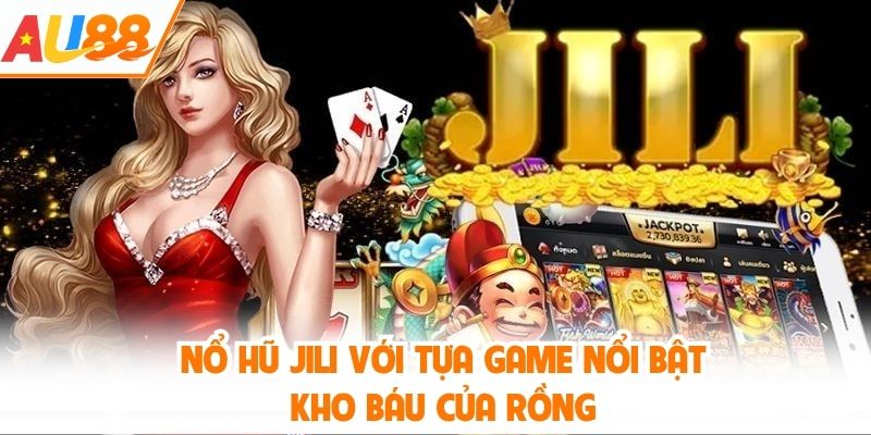 Nổ hũ Jili - Kho báu của rồng